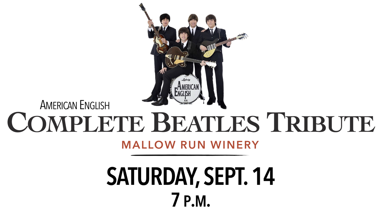 American English Complete Beatles Tribute Band at Mallow Run Winery on Saturday, Sept. 14 at 7 p.m.