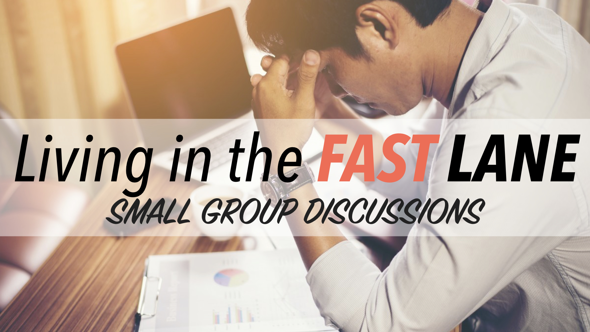 Living in the Fast Lane Small Group Discussions