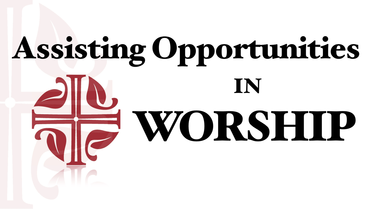 Assisting Opportunities in Worship at Resurrection