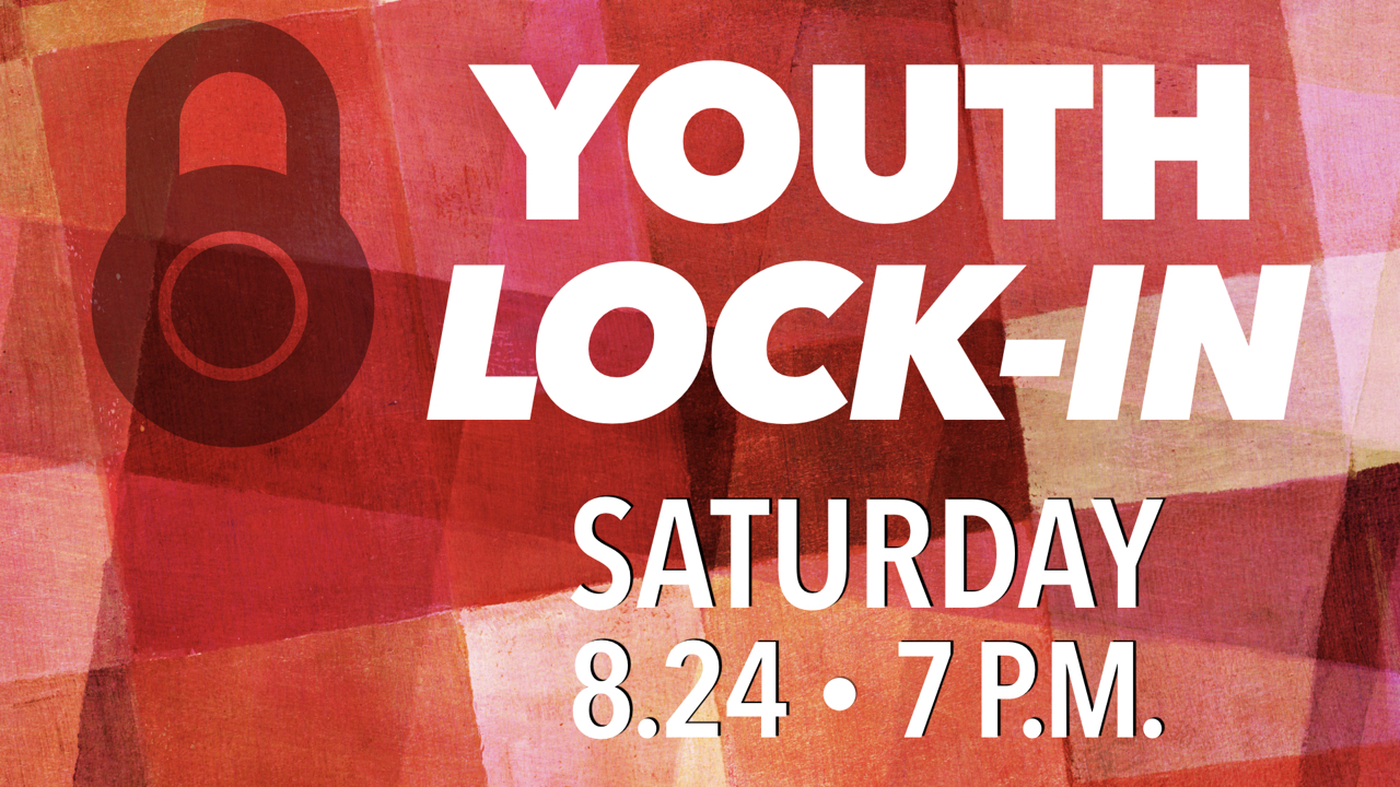 RLC Youth Lock-In on Saturday, Aug. 24 at 7 p.m.