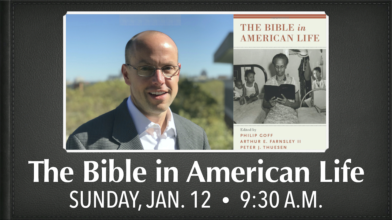 The Bible in American Life on Sunday, Jan. 12 at 9:30 a.m.