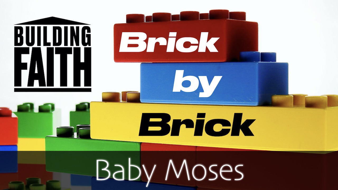 Building Faith Brick by Brick: Baby Moses