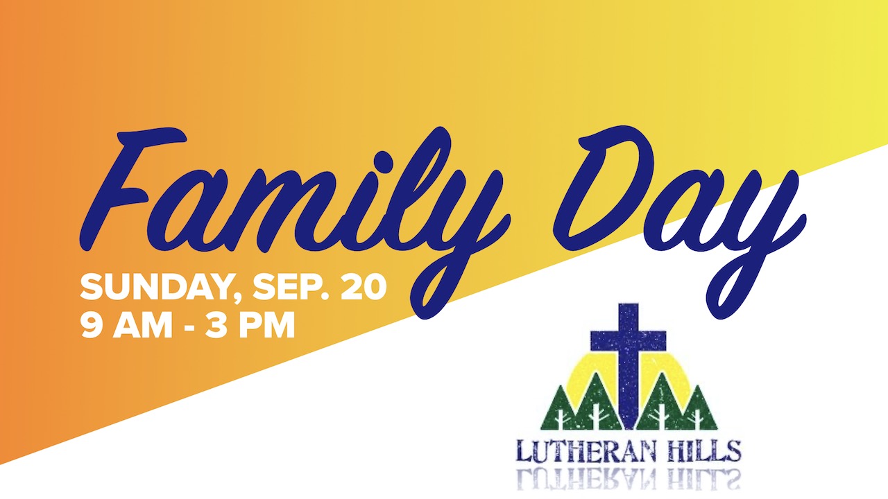 Family Day at Lutheran Hills Camp on Sunday, Sep. 20 from 9 a.m. - 3 p.m.