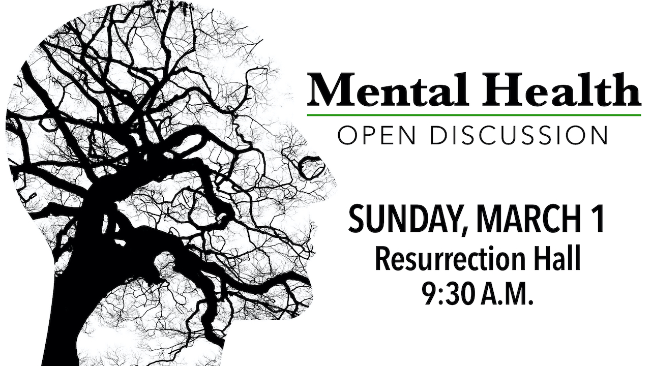 Mental Health Open Discussion on Sunday, March 1 at 9:30 a.m. in Resurrection Hall