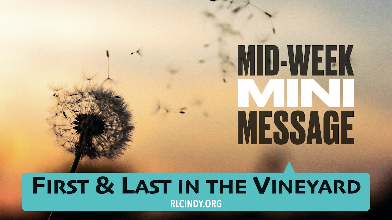 Mid-week Mini Message for RLC Kids: First & Last in the Vineyard