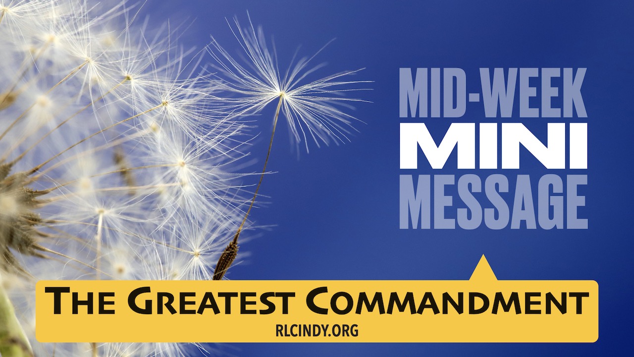 Mid-week Mini Message for RLC Kids: The Greatest Commandment