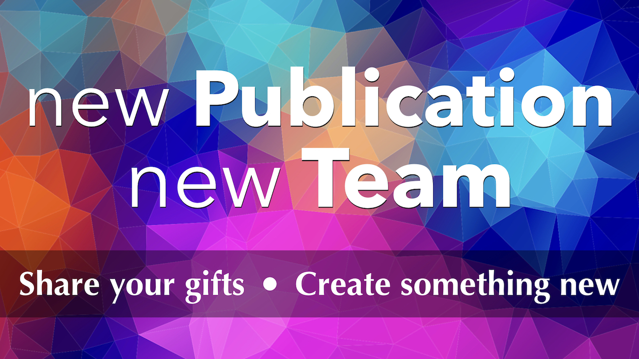 Share your gifts with RLC's new quarterly publication team