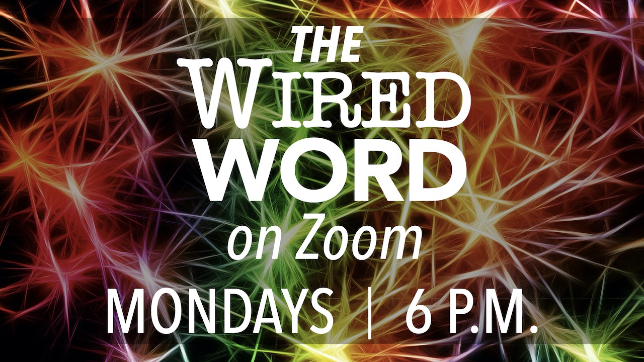 RLC Fall 2020 The Wired Word on Zoom, Mondays at 6 p.m.