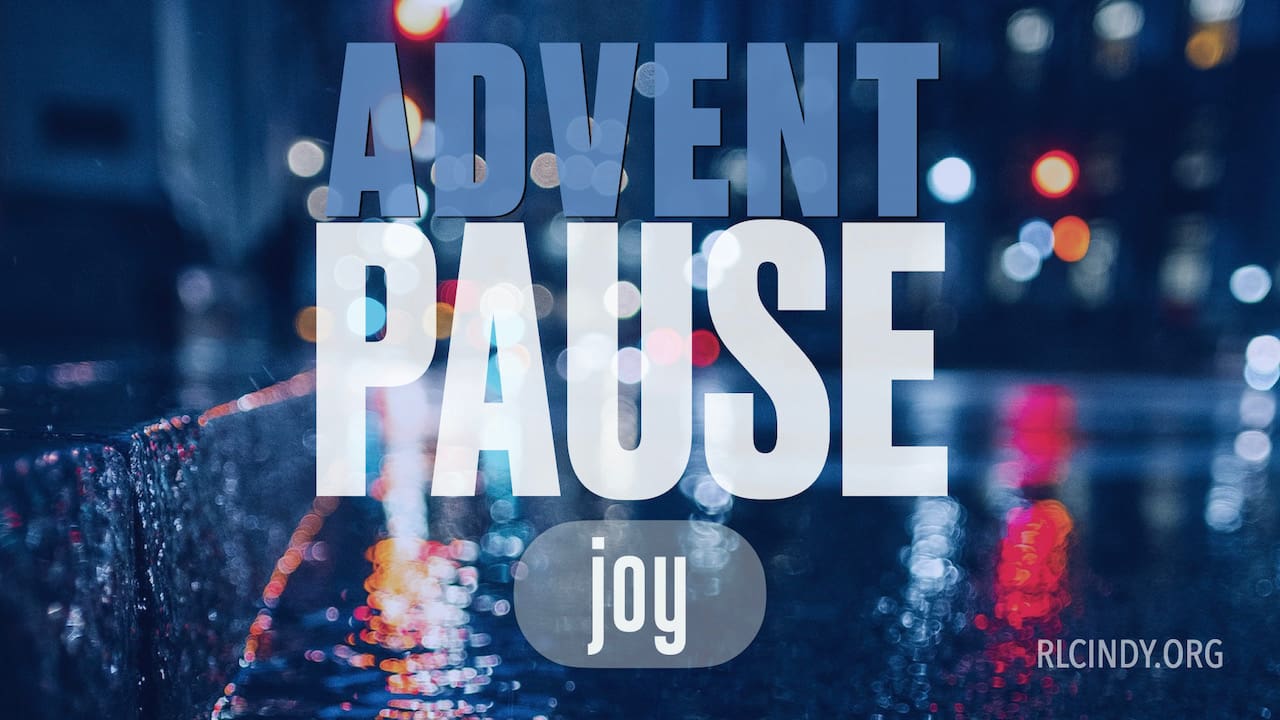 Advent Pause Video: Joy