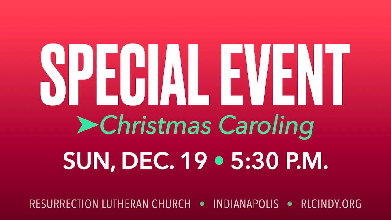 Resurrection Christmas Caroling Special Event on Sunday, Dec. 19 at 5:30 p.m.