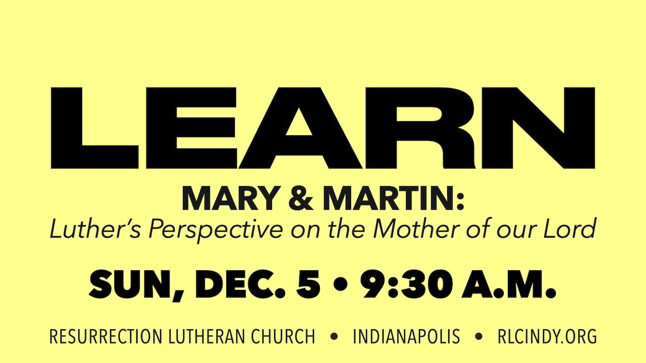 Learn about Mary and Martin: Luther's perspective on the mother of our Lord, on Sunday, Dec. 5 at 9:30 a.m.