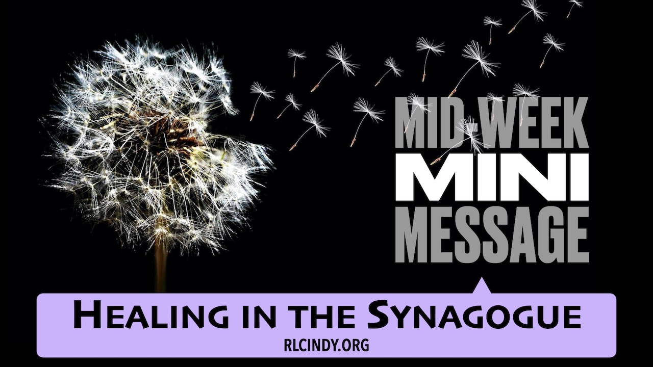 Mid-week Mini Message for RLC Kids: Healing in the Synagogue