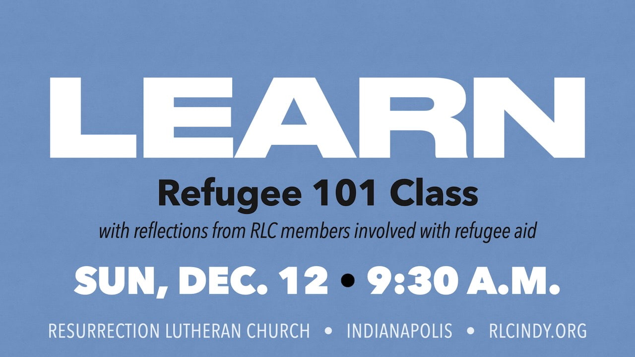 Learning Hour: Refugee 101 Class with reflections from RLC members involved with refugee aid on Sunday, Dec. 12 at 9:30 a.m.