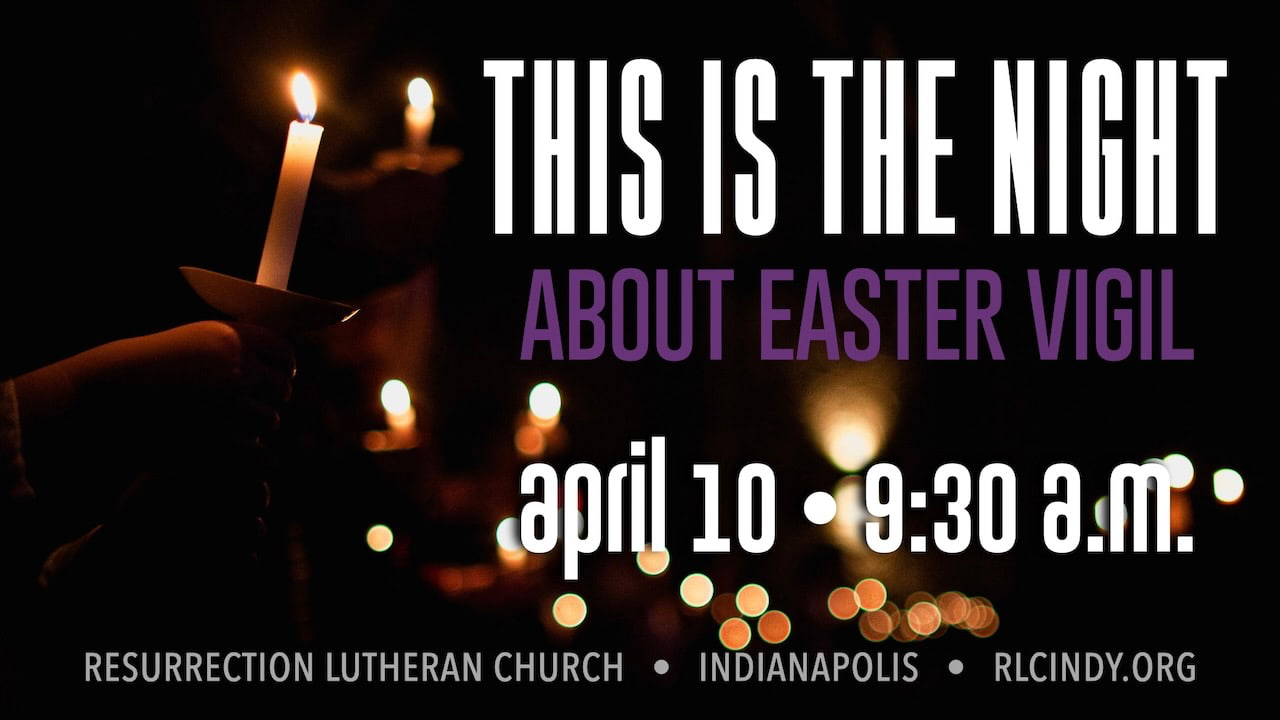 This Is the Night: About Easter Vigil on Sunday, April 10 at 9:30 a.m.