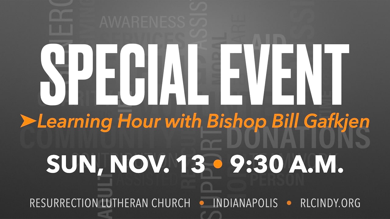 Special Learning Hour Event with Bishop Bill Gafkjen at Resurrection Lutheran Church on Sunday, Nov. 13 at 9:30 a.m.