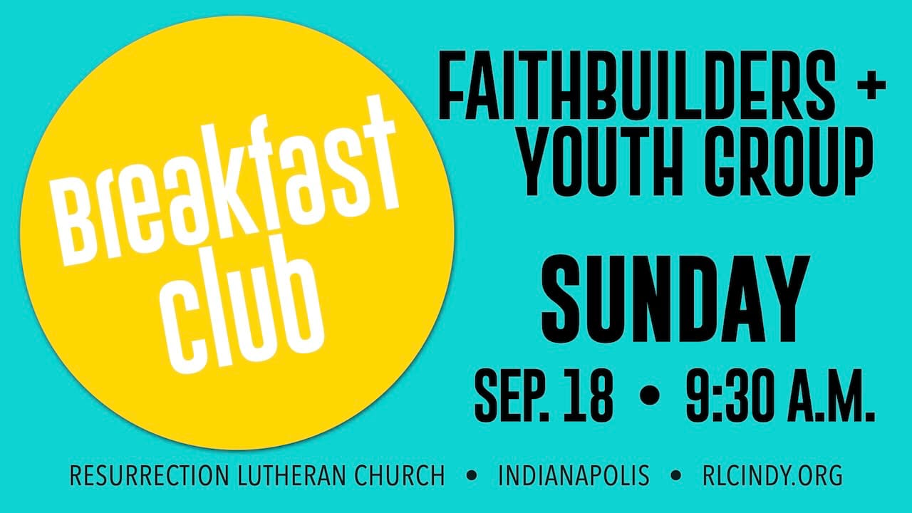 Resurrection Lutheran Church FaithBuilders & Youth Group Breakfast Club on Sunday, Sep. 18 at 9:30 a.m.