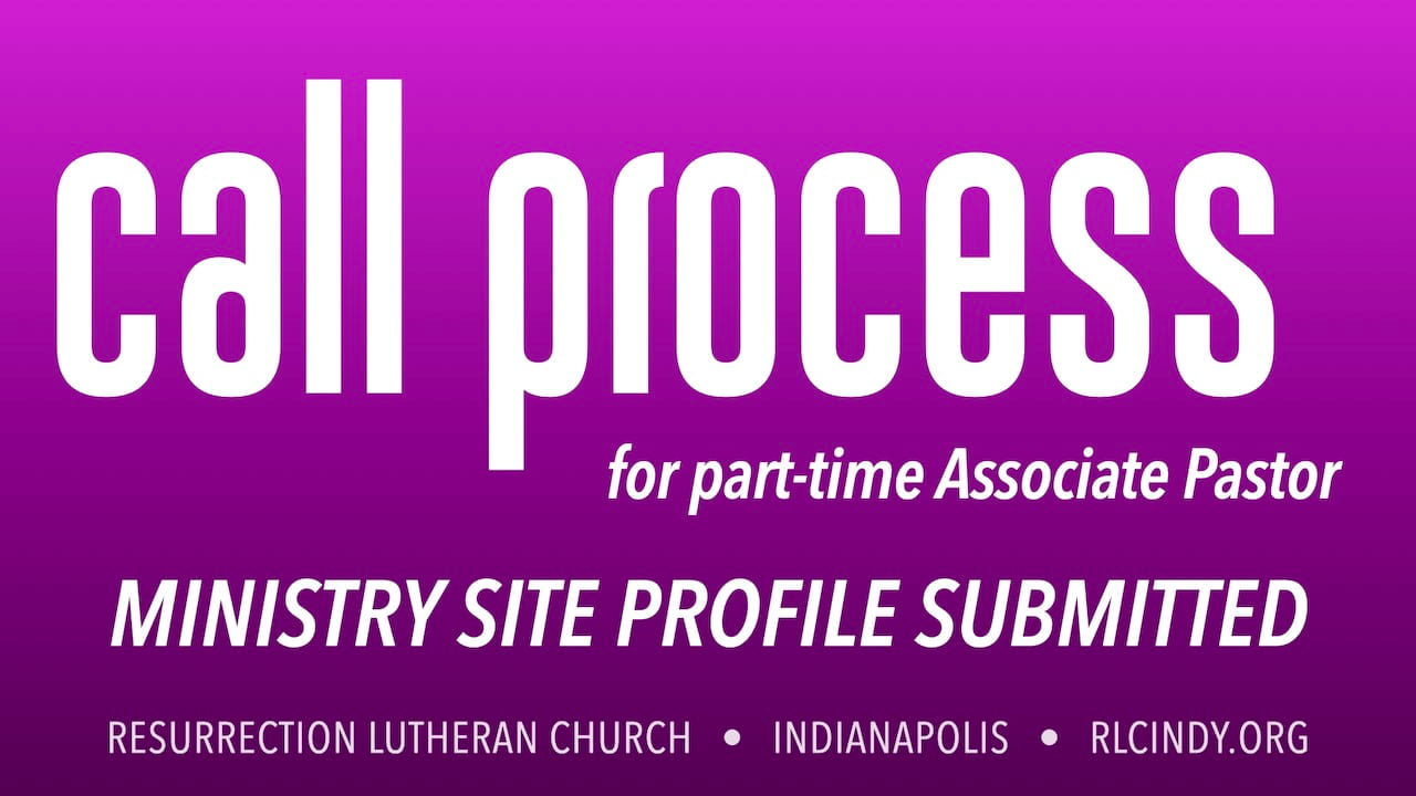Call Process Update for Part-time Associate Pastor: Ministry Site Profile Submitted for Resurrection Lutheran Church
