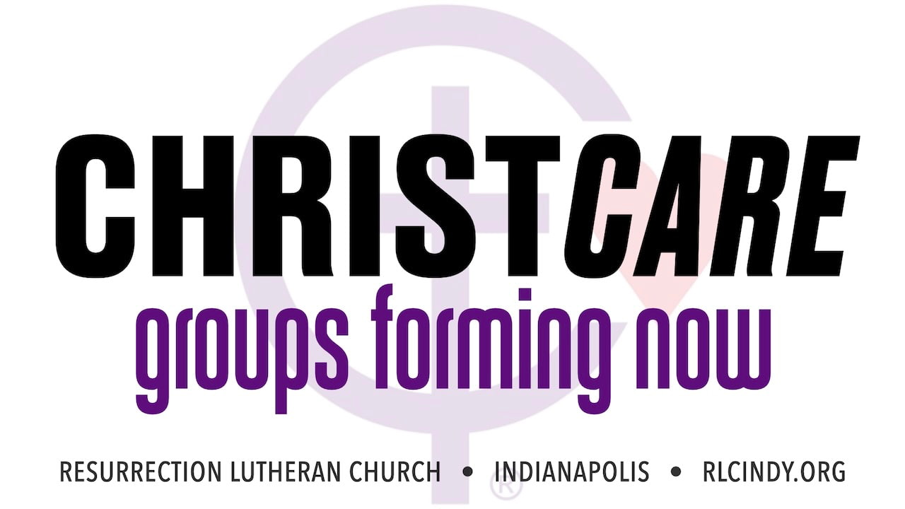 Resurrection Lutheran Church ChristCare Groups Forming Now
