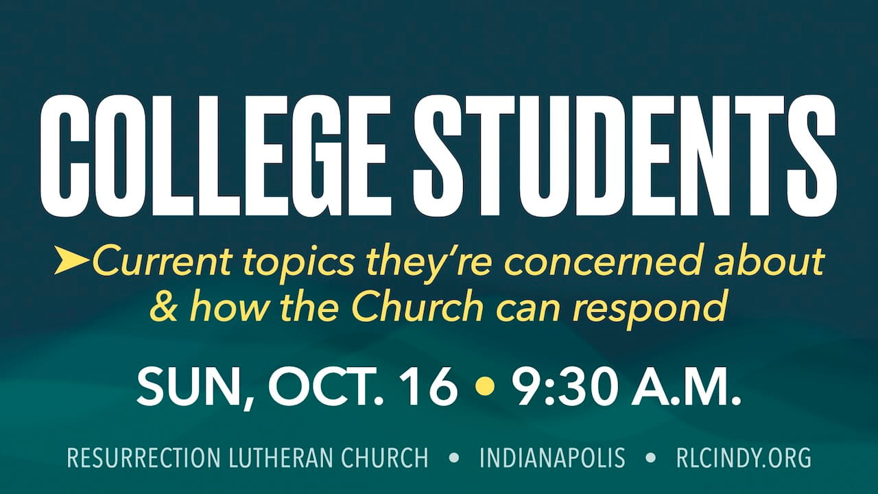 Special Learning Hour on Sunday, Oct. 16 at 9:30 a.m. about college students and the current topics they're concerned about & how the Church can respond