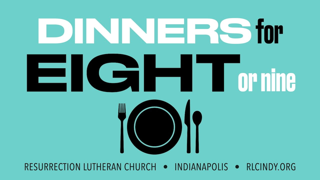 Dinners for Eight or Nine with Resurrection Lutheran Church