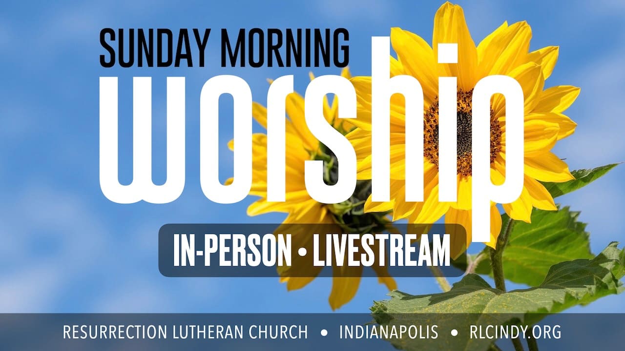 In-Person and Livestream Sunday Morning Worship with Resurrection Lutheran Church in Indianapolis