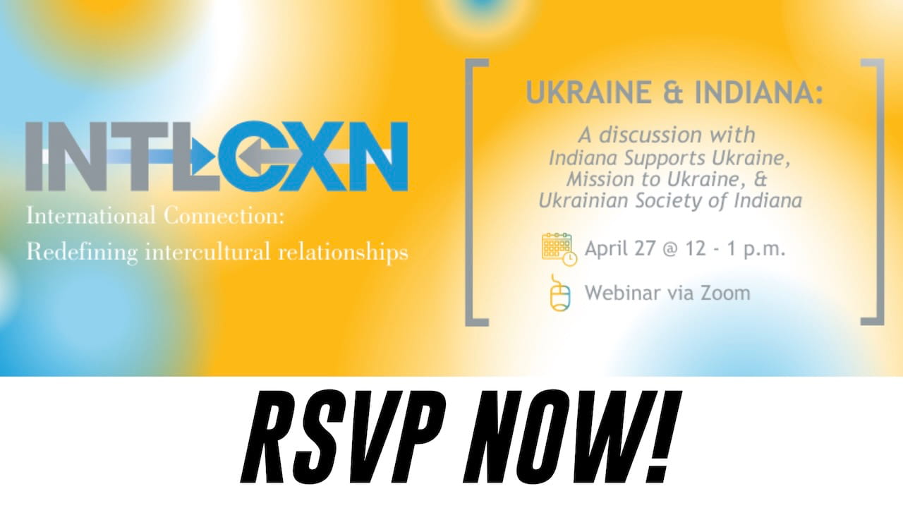 RSVP now for the Ukraine & Indiana Panel Discussion presented by The International Center on Wednesday, April 27 from noon to 1 p.m. via Zoom