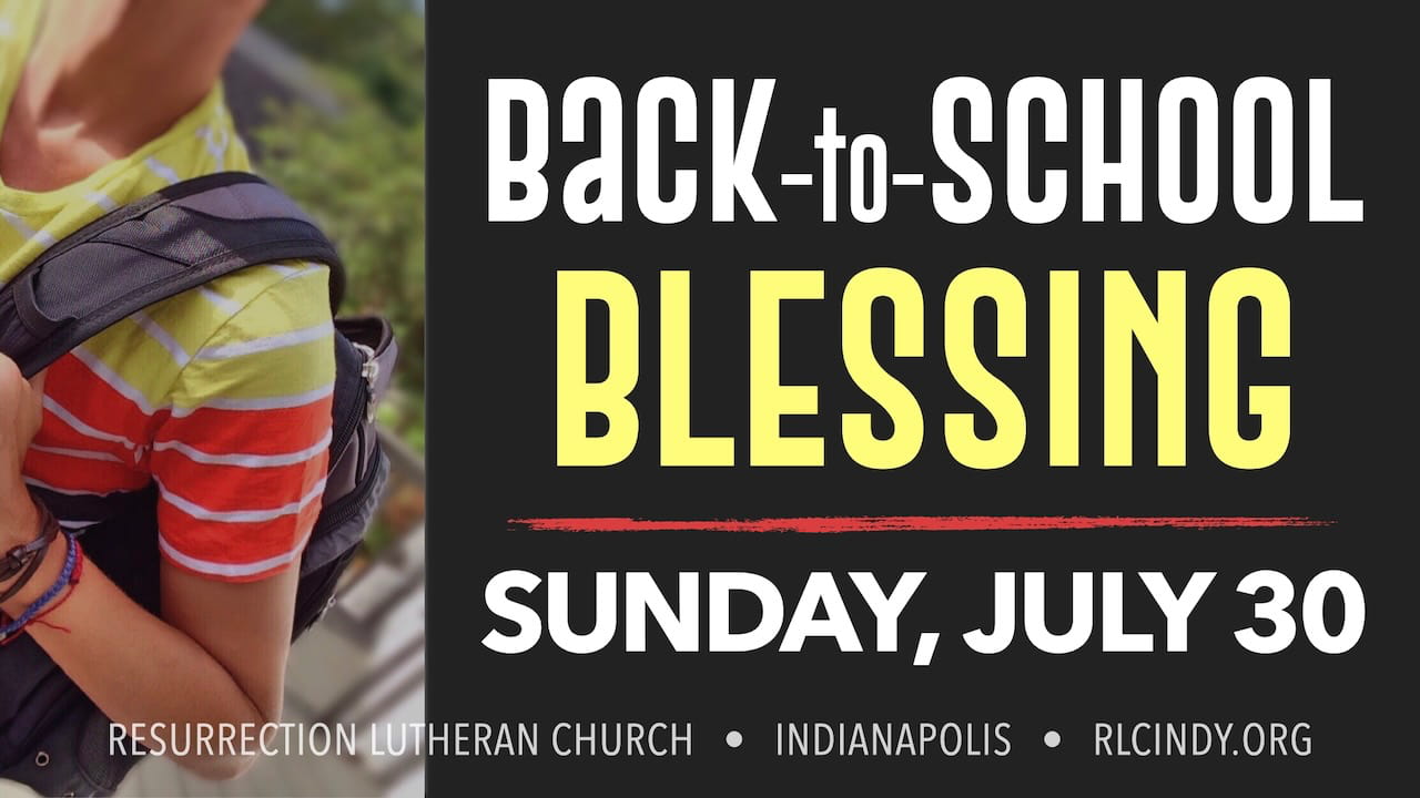 Back-to-School Blessing on Sunday, July 30 at Resurrection Lutheran Church in Indianapolis