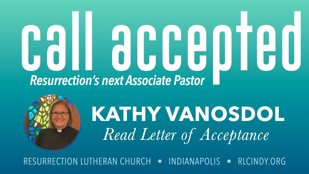 Read Kathy VanOsdol's Letter of Acceptance to serve as Resurrection Lutheran Church's next Associate Pastor