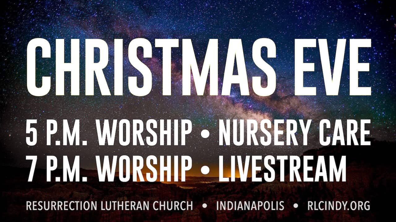 Christmas Eve Worship with Resurrection Lutheran Church on Sunday, Dec. 24 at 5 & 7 p.m. Nursery care available at 5 p.m. with a livestream at 7 p.m.