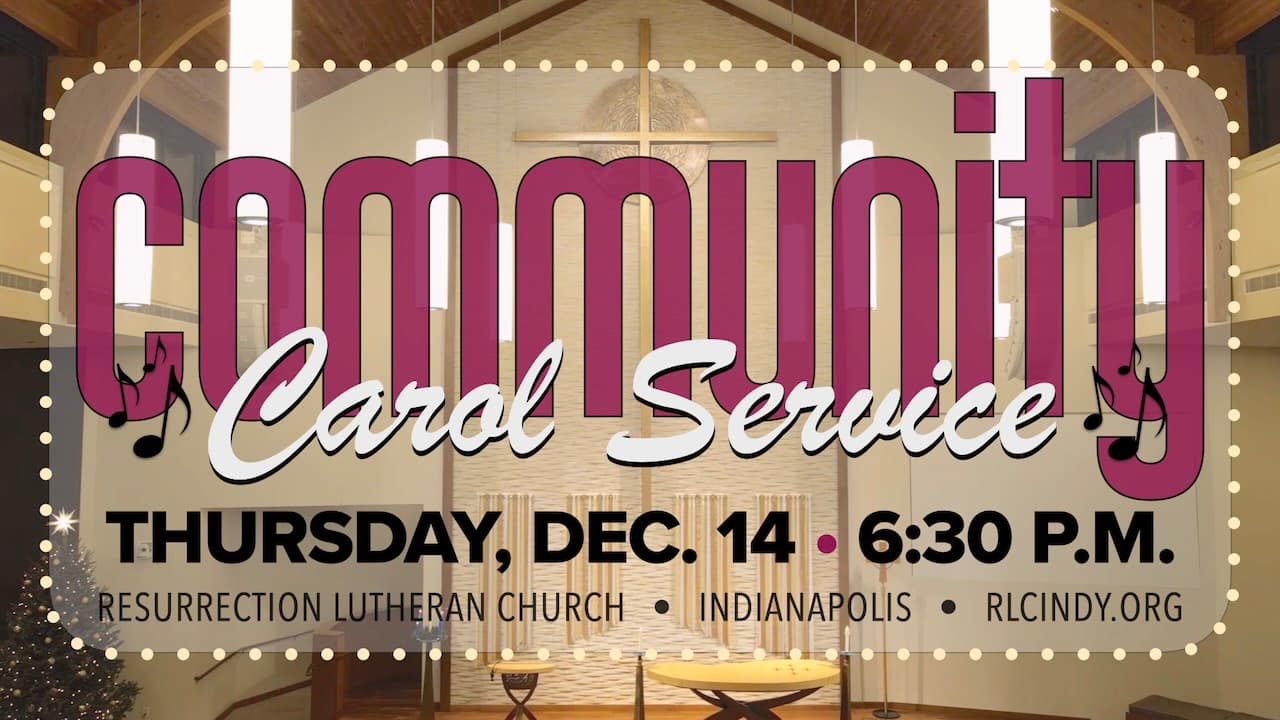 Community Carol Service at Resurrection Lutheran Church on Thursday, Dec. 14 at 6:30 p.m.