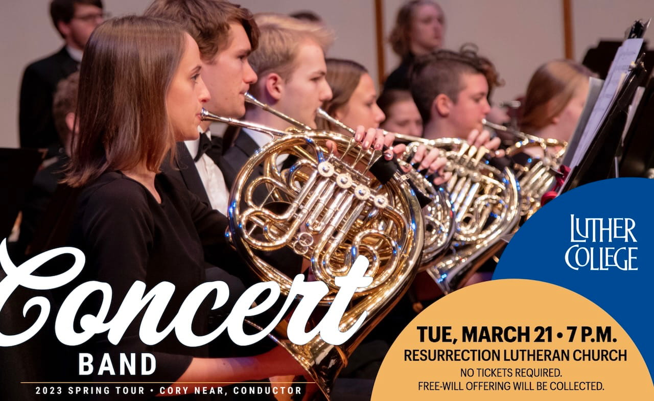 Luther College Concert Band Performance at Resurrection Lutheran Church on Tuesday, March 21 at 7 p.m. No tickets required. Free-will offering will be collected.