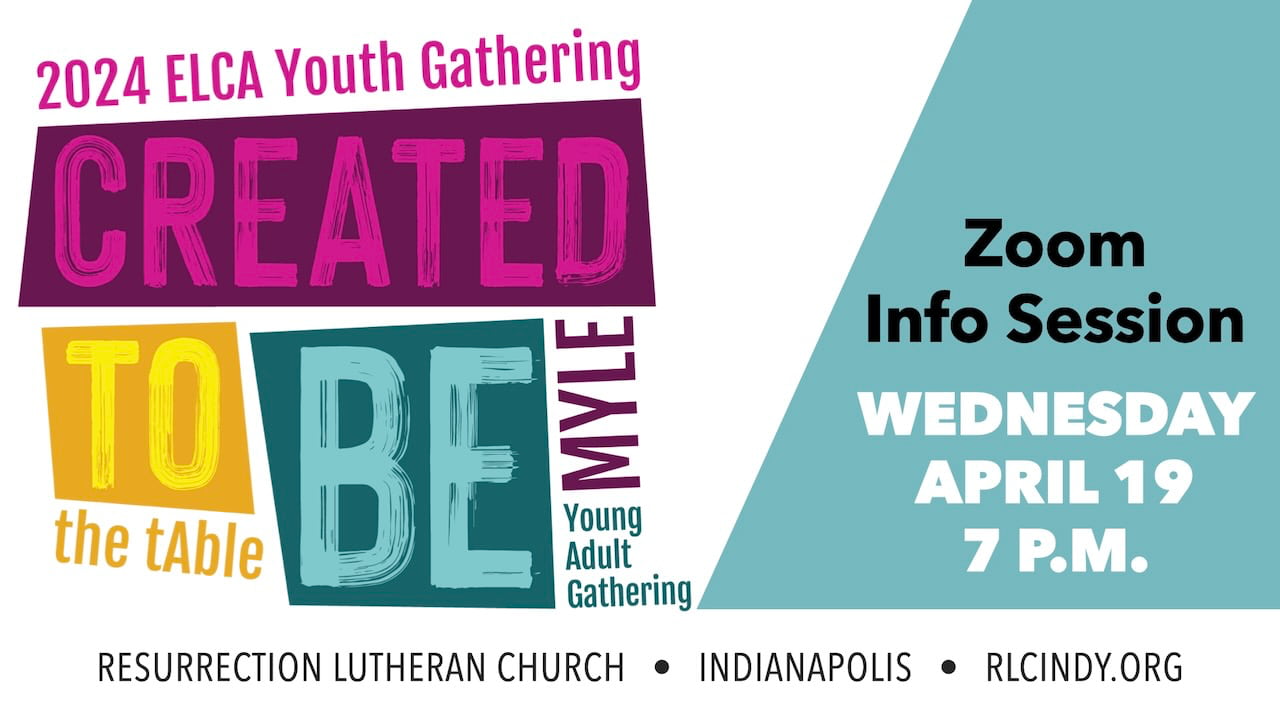 Resurrection Lutheran Church Zoom Info Session on Wednesday, April 19 at 7 p.m. about the 2024 ELCA Youth Gathering