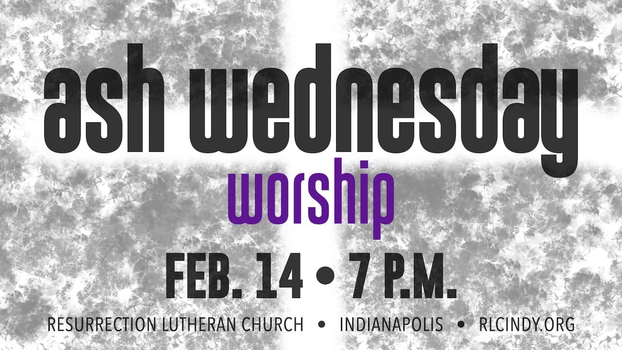 Ash Wednesday Worship at Resurrection Lutheran Church on Feb. 14 at 7 p.m.