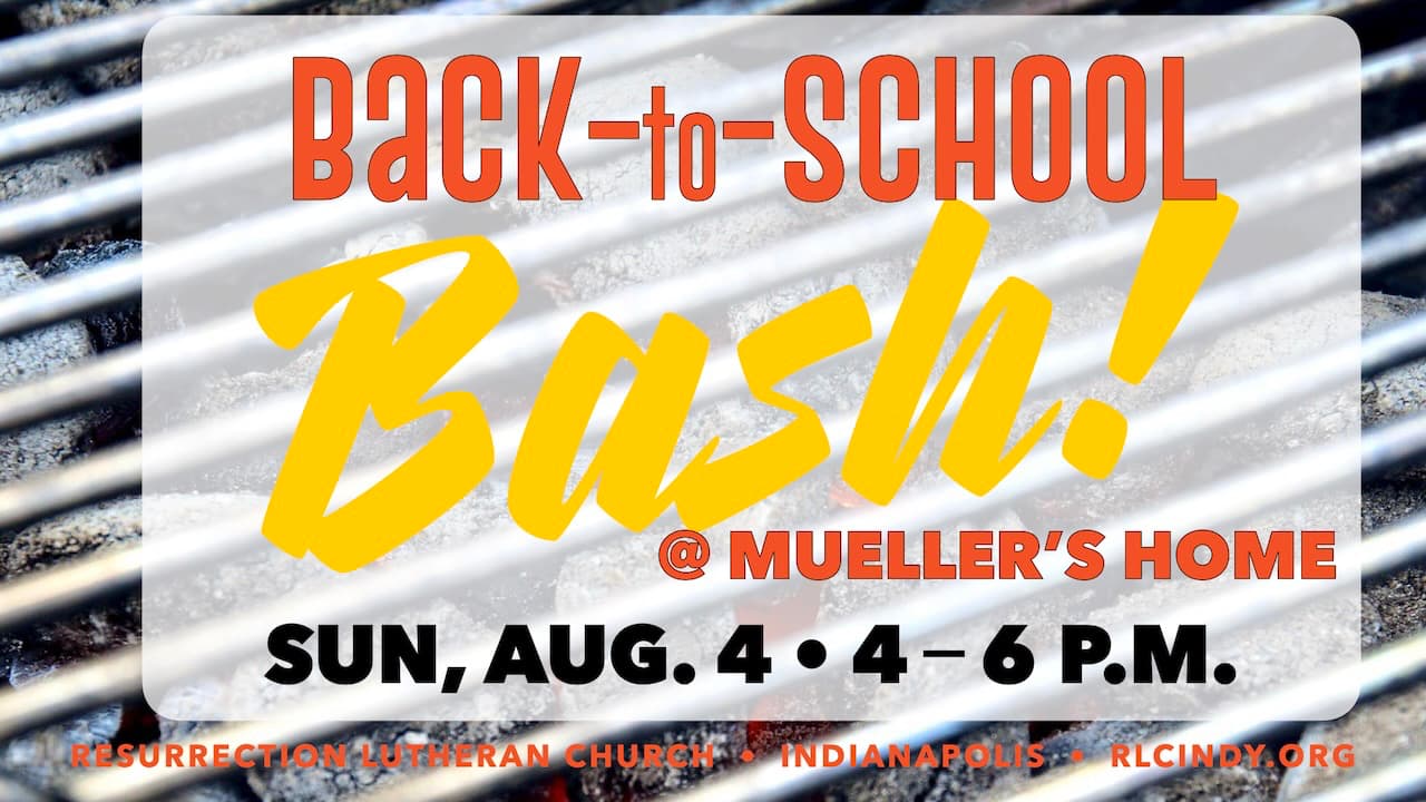 Resurrection Lutheran Church Back-to-School Bash at Mueller's Home on Sunday, Aug. 4 from 4-6 p.m.