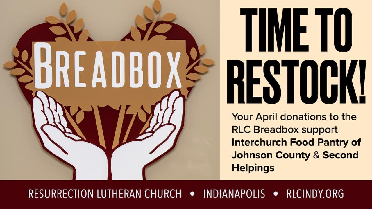 Time to restock the Resurrection Lutheran Church Breadbox this April to support Interchurch Food Pantry of Johnson County and Second Helpings