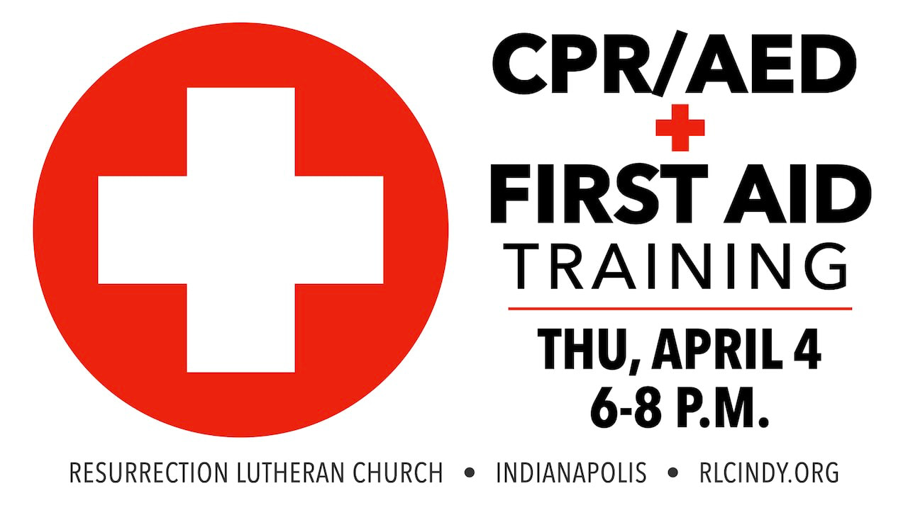 CPR/AED & First Aid Training with in-person session on Thursday, April 4 from 6-8 p.m. at Resurrection Lutheran Church in Indianapolis