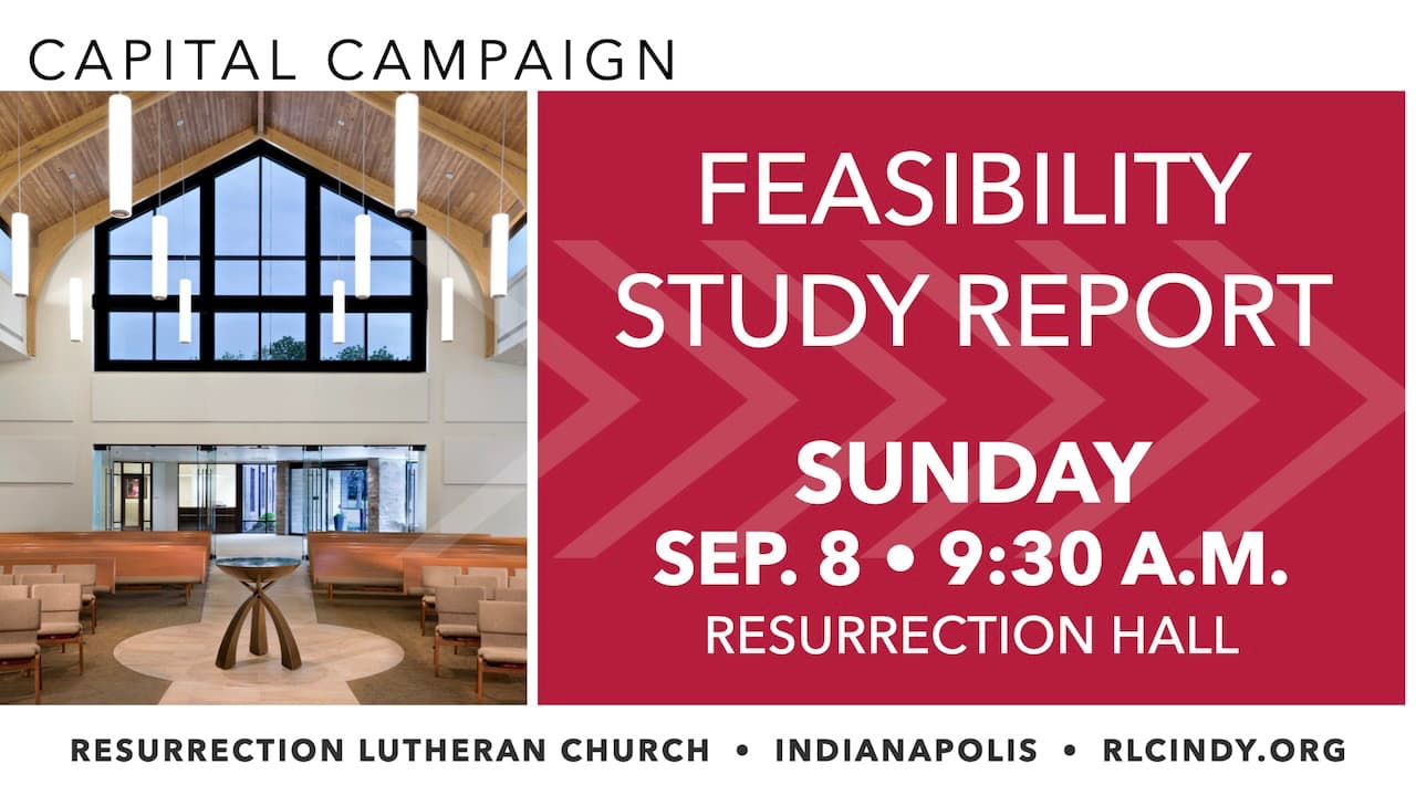 Resurrection Lutheran Church Capital Campaign Feasibility Study Report on Sunday, Sep. 8 at 9:30 a.m. in Resurrection Hall