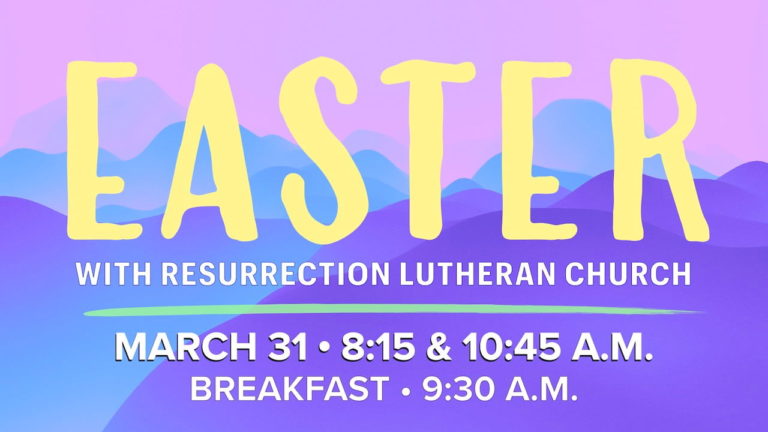 Celebrate Easter Sunday with Resurrection Lutheran Church on March 31 with worship at 8:15 & 10:45 a.m. and breakfast at 9:30 a.m.