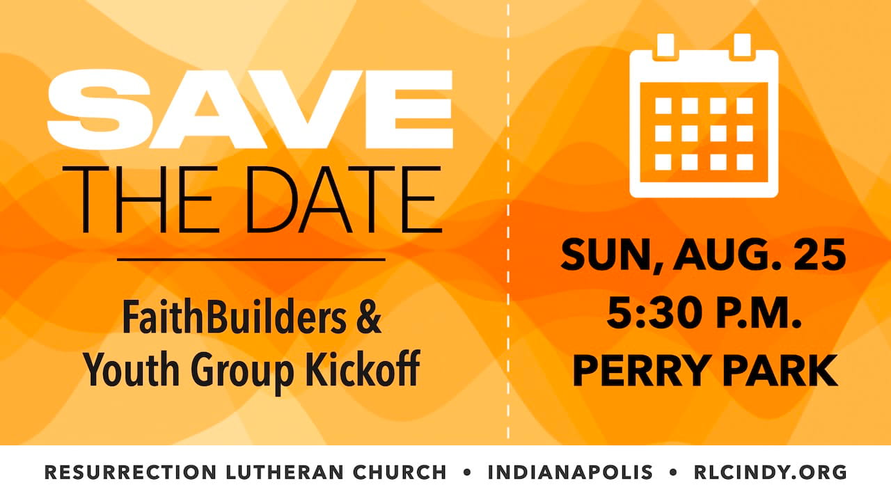 Save the date for Resurrection Lutheran Church FaithBuilders & Youth Group Kickoff on Sunday, Aug. 25 at 5:30 p.m. at Perry Park