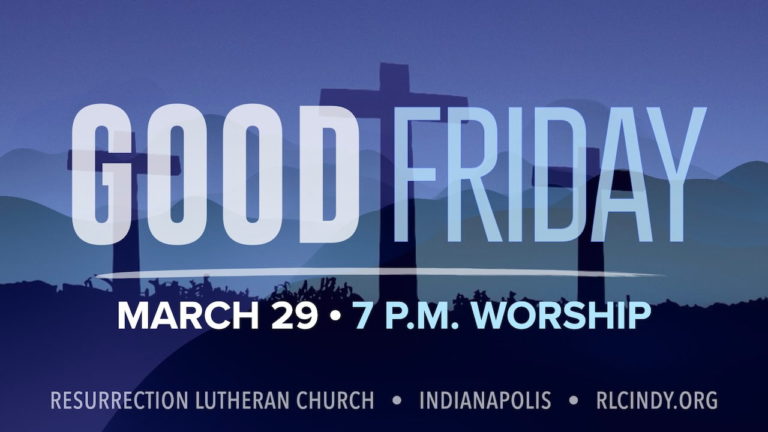 Good Friday with Resurrection Lutheran Church on March 29 with worship at 7 p.m.