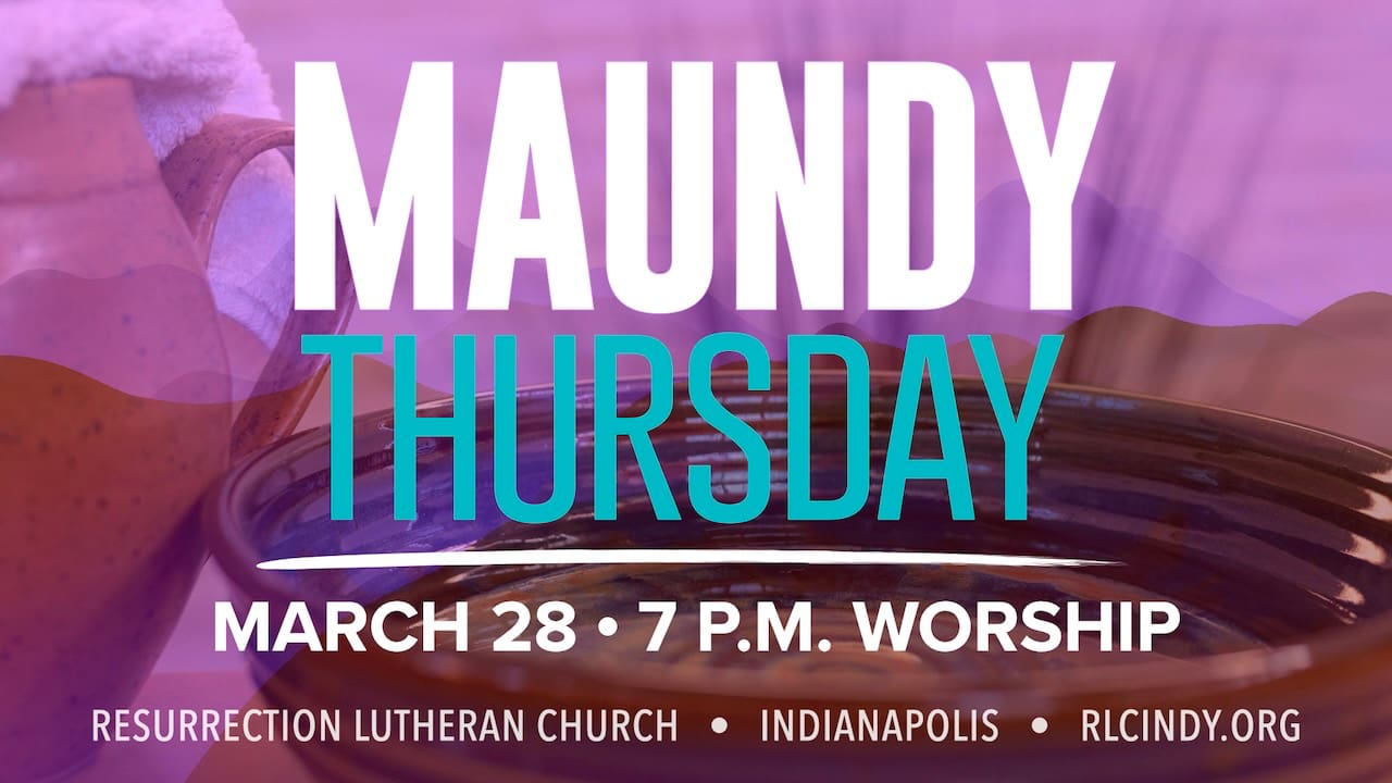 Maundy Thursday with Resurrection Lutheran Church on March 28 with worship at 7 p.m.