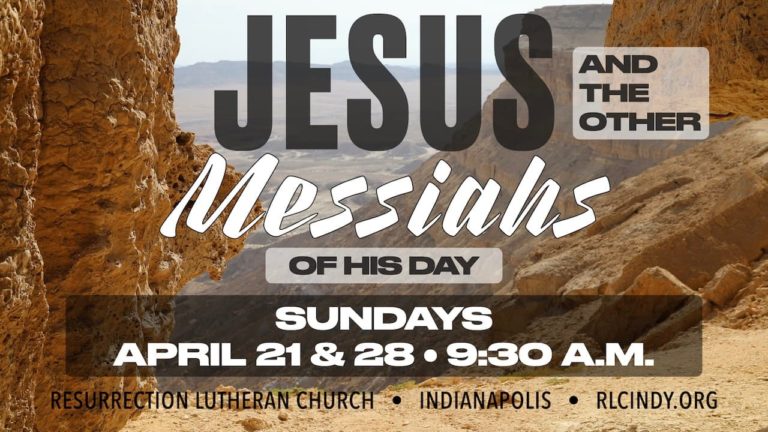 Jesus and the Other Messiahs of His Day two-part Bible study on Sundays April 21 & April 28 at 9:30 a.m. in Resurrection Hall at Resurrection Lutheran Church