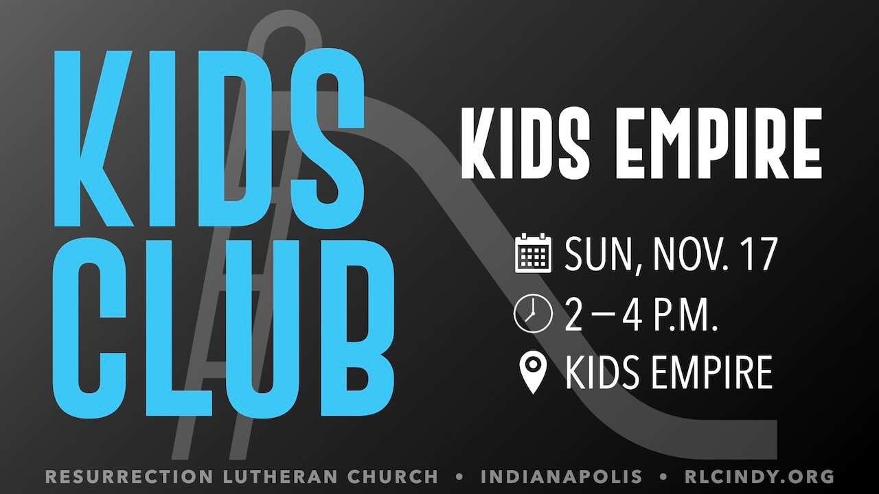 Resurrection Lutheran Church Kids Club goes to Kids Empire on Sunday, Nov. 17 from 2-4 p.m.