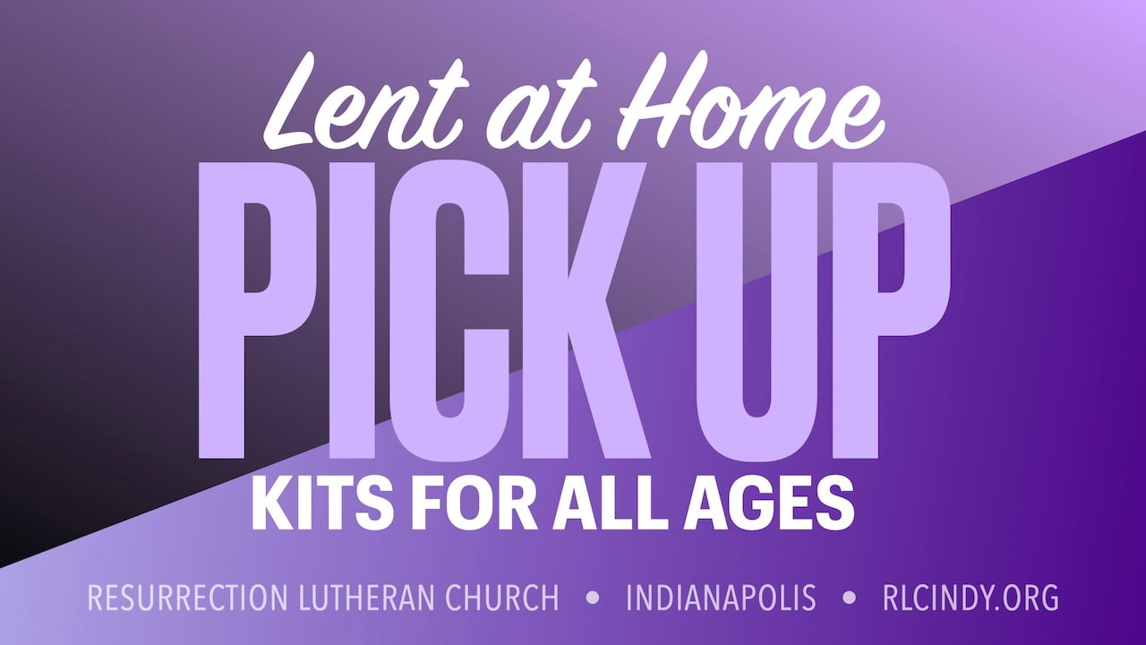 Pick up Lent at Home Kits for all ages from Resurrection Lutheran Church in Indianapolis