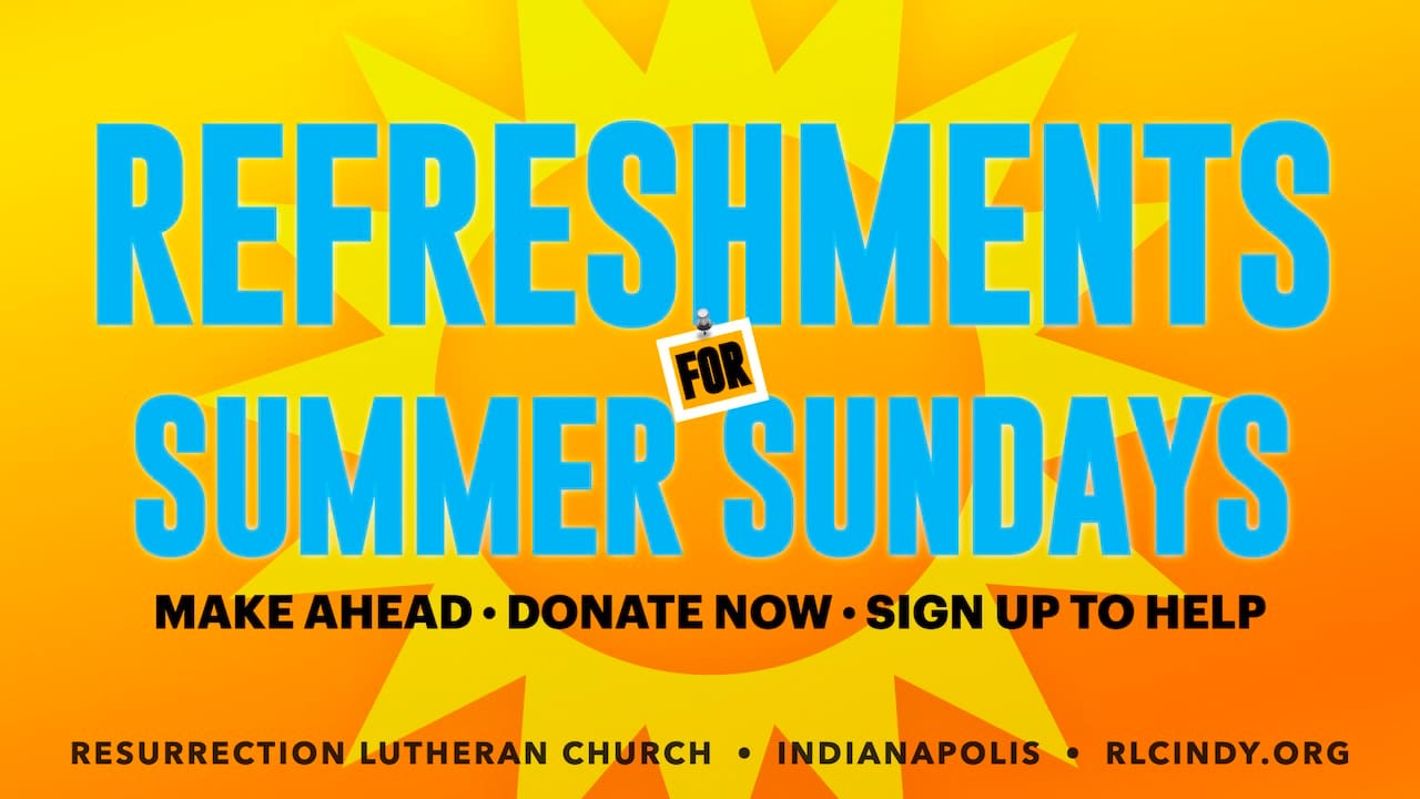 Refreshments for Summer Sundays for Resurrection Lutheran Church: Make ahead, donate now, or sign up to help!