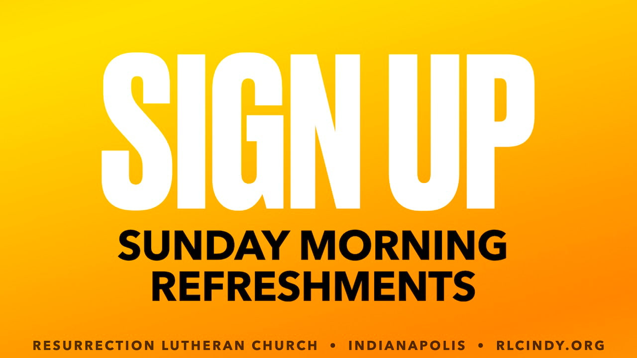 Sign up to help provide Sunday morning refreshments for Resurrection Lutheran Church in Indianapolis