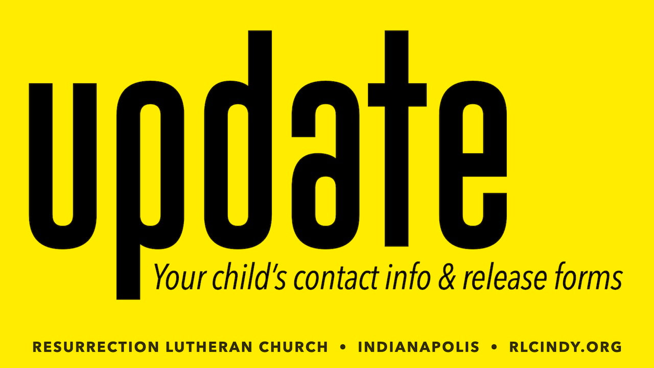 Update your child's contact info and release forms for Resurrection Lutheran Church