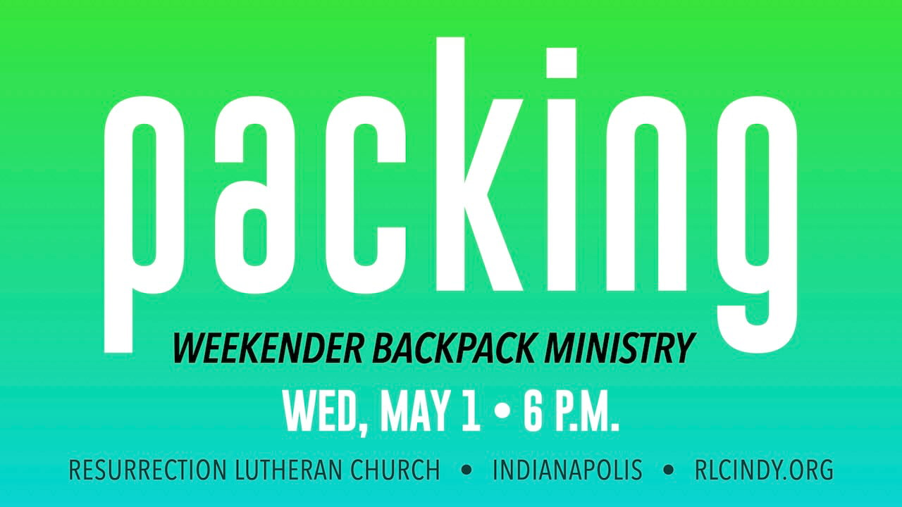 Weekender Backpack Ministry Packing Event on Wednesday, May 1 at 6 p.m. at Resurrection Lutheran Church in Indianapolis