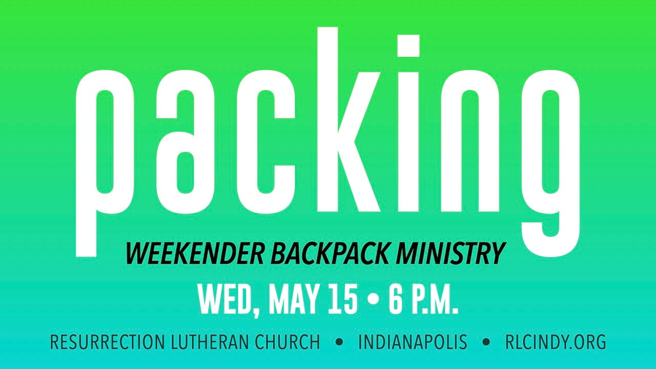 Weekender Backpack Ministry Packing Event on Wednesday, May 15 at 6 p.m. at Resurrection Lutheran Church in Indianapolis