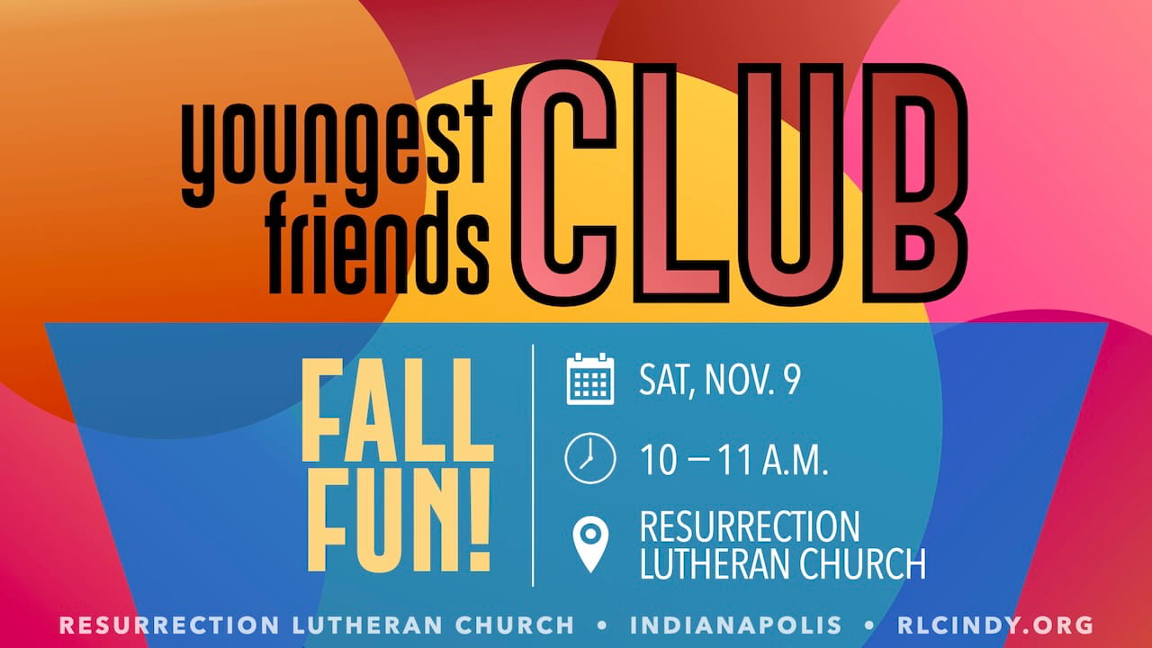 Resurrection Lutheran Church Youngest Friends Club Fall Fun on Saturday, Nov. 9 from 10-11 a.m. at Resurrection Lutheran Church